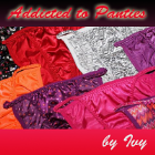 Addicted to Panties Addicted to Panties