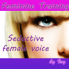 Feminine Training - seductive female voice