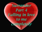 Surrender Part 4 - Falling in love with me completely
