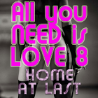 All you NEED is LOVE 8 Home at Last All you NEED is LOVE 8 Home at Last