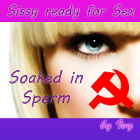 Sissy ready for Sex - soaked in Sperm