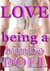 LOVE being a bimbo DOLL