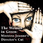 The Woman In Green:  Mistress Joanne's Director's Cut