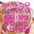Bimbo Bimbo Boing Boing Boing