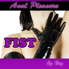 Anal Pleasure - Fist. Anal Pleasure - Fist.