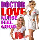 DOCTOR LOVE, Nurse Feel Good