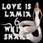 LOVE is Lamia 6 White Snake LOVE is Lamia 6 White Snake