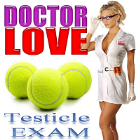 DOCTOR LOVE, Testicle EXAM