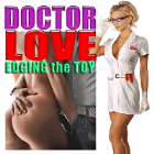 Doctor LOVE Edging the Toy