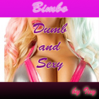 Bimbo-dumb and sexy