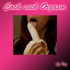 Cock suck Orgasm