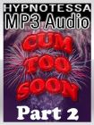 Cum Too Soon 2 Cum Too Soon 2
