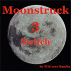 Moonstruck - Secret Switch Moonstruck - Secret Switch