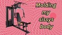 Molding my sissys body Molding my sissys body