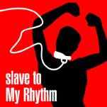 Slave To My Rhythm Slave To My Rhythm