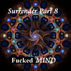 Surrender Part 8 - Fucked Mind Surrender Part 8 - Fucked Mind