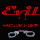 Evil - Vacuum Pump Evil - Vacuum Pump