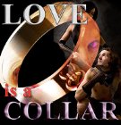 Love is a Collar Love is a Collar