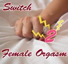 Switch-female Orgasm 2 Switch-female Orgasm 2