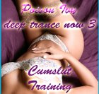 Deep Trance Now 3 - Cumslut Training Deep Trance Now 3 - Cumslut Training
