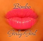 Bimbo Girly-Girl Bimbo Girly-Girl