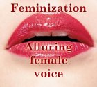 Feminization - Alluring female voice Feminization - Alluring female voice