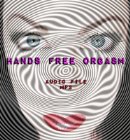 Hands Free Orgasm - audio MP3 Hands Free Orgasm - audio MP3