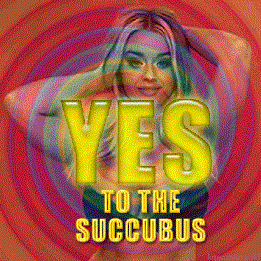 Yes to the SUCCUBUS